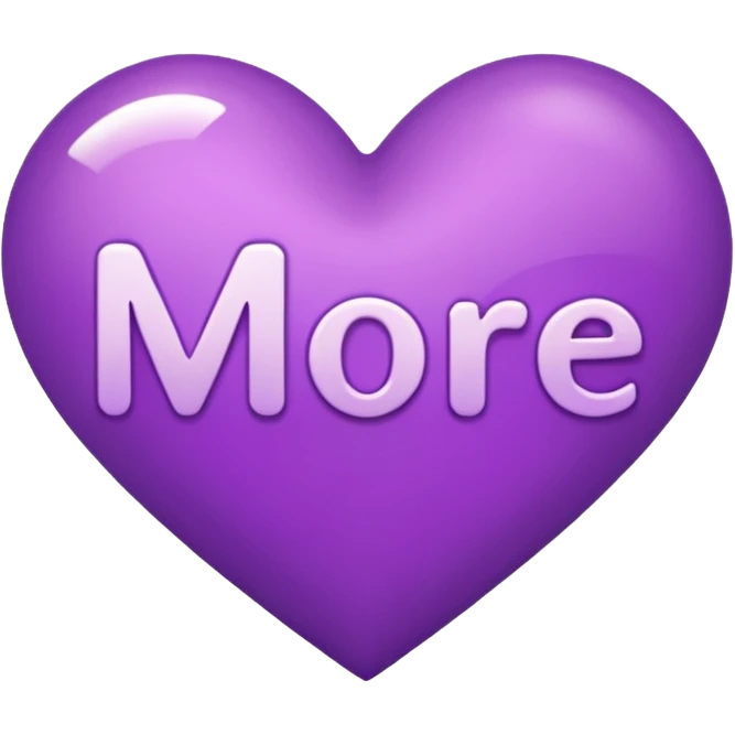 the word "more" in purple and into a heart emoji