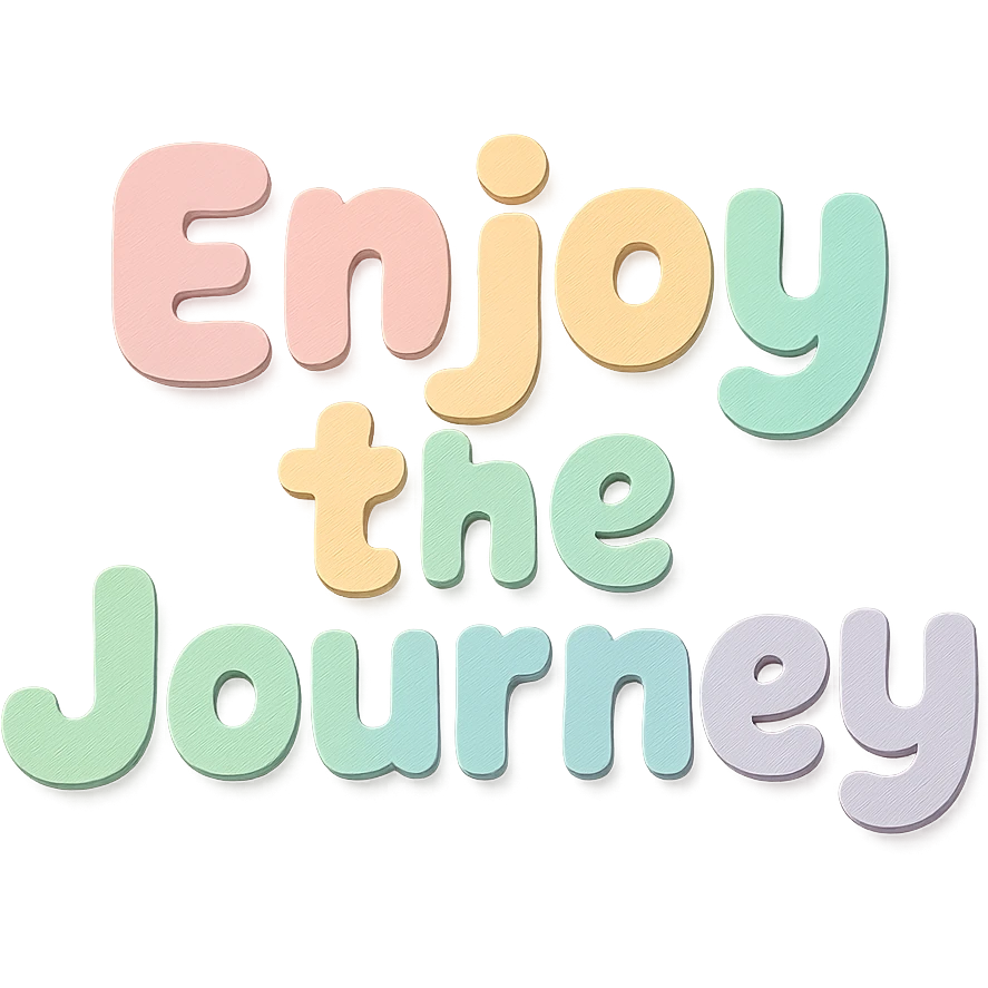 "Enjoy the Journey" in soft pastel rainbow chubby cute lettering, kawaii sticker text, no outline, transparent background, paper craft style emoji