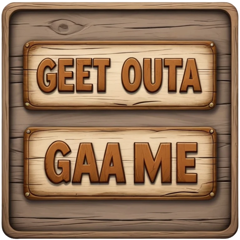 Sign saying "Get outta my game"!! emoji
