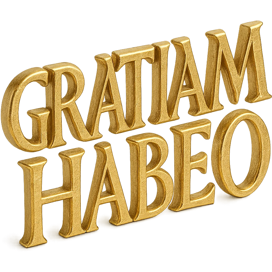 the phrase 'GRATIAM HABEO' in gold, first-century AD Roman rustic capitals, large text on transparent background, realistic metallic effect, distinctive rustic style emoji