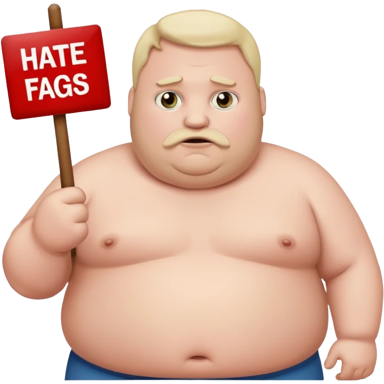 fat guy holding sign that says “hate fags” emoji