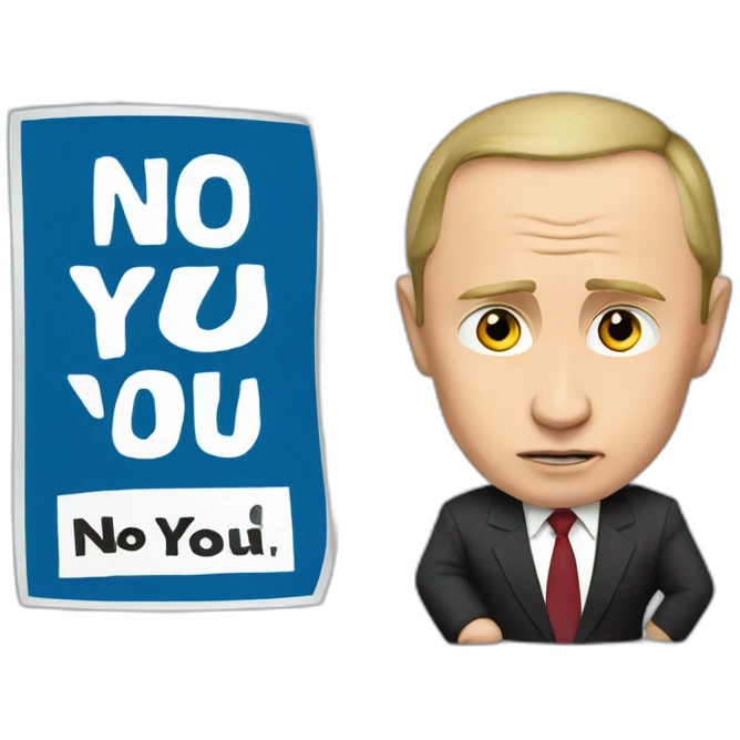 Vladimir Putin with a sign saying No you  emoji