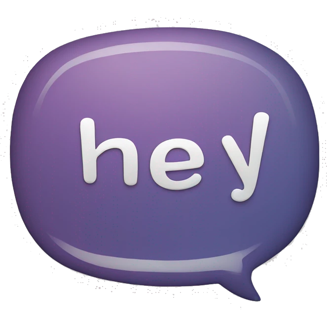 Text bubble that says hey emoji