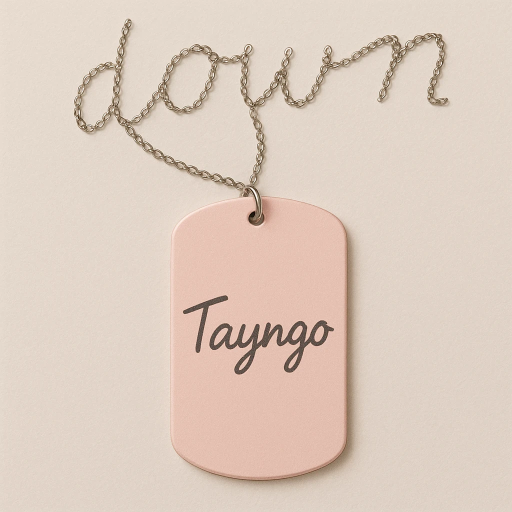 light pink dogtag with 'Tayngo' in handwritten style, chain spells 'down' in a delicate way emoji