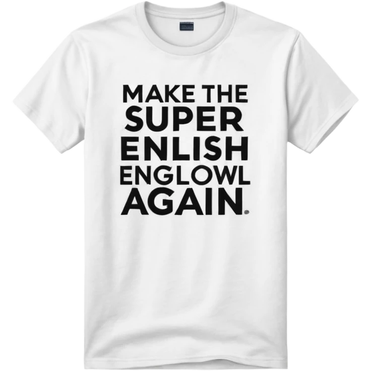 Make me a shirt that says make the Super Bowl English again emoji