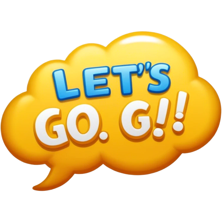 Word bubble that says “Let’s go!” emoji
