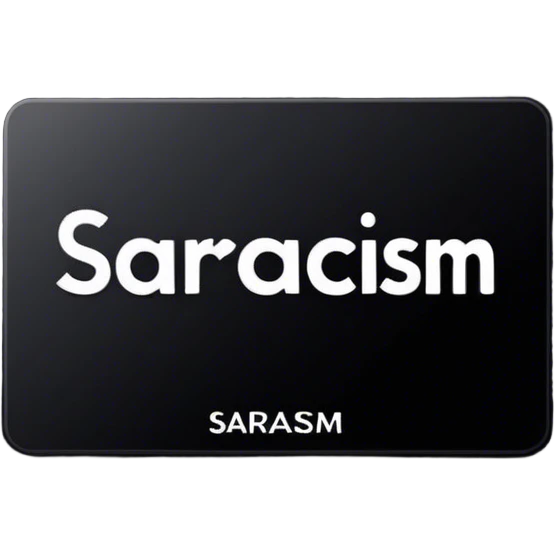 Black card with white letters spelling sarcasm emoji