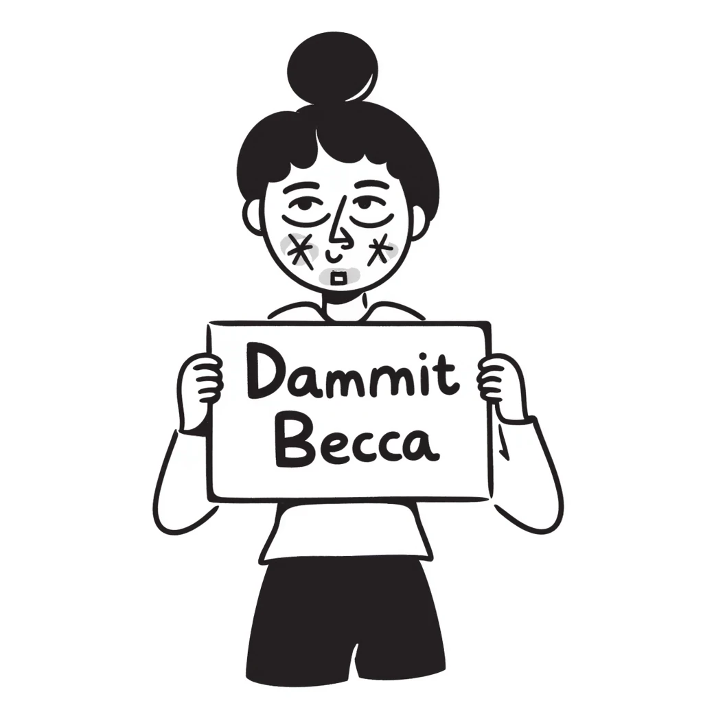 hand-drawn doodle of a face with symbols over the mouth, holding a protest sign that says 'Dammit Becca' emoji