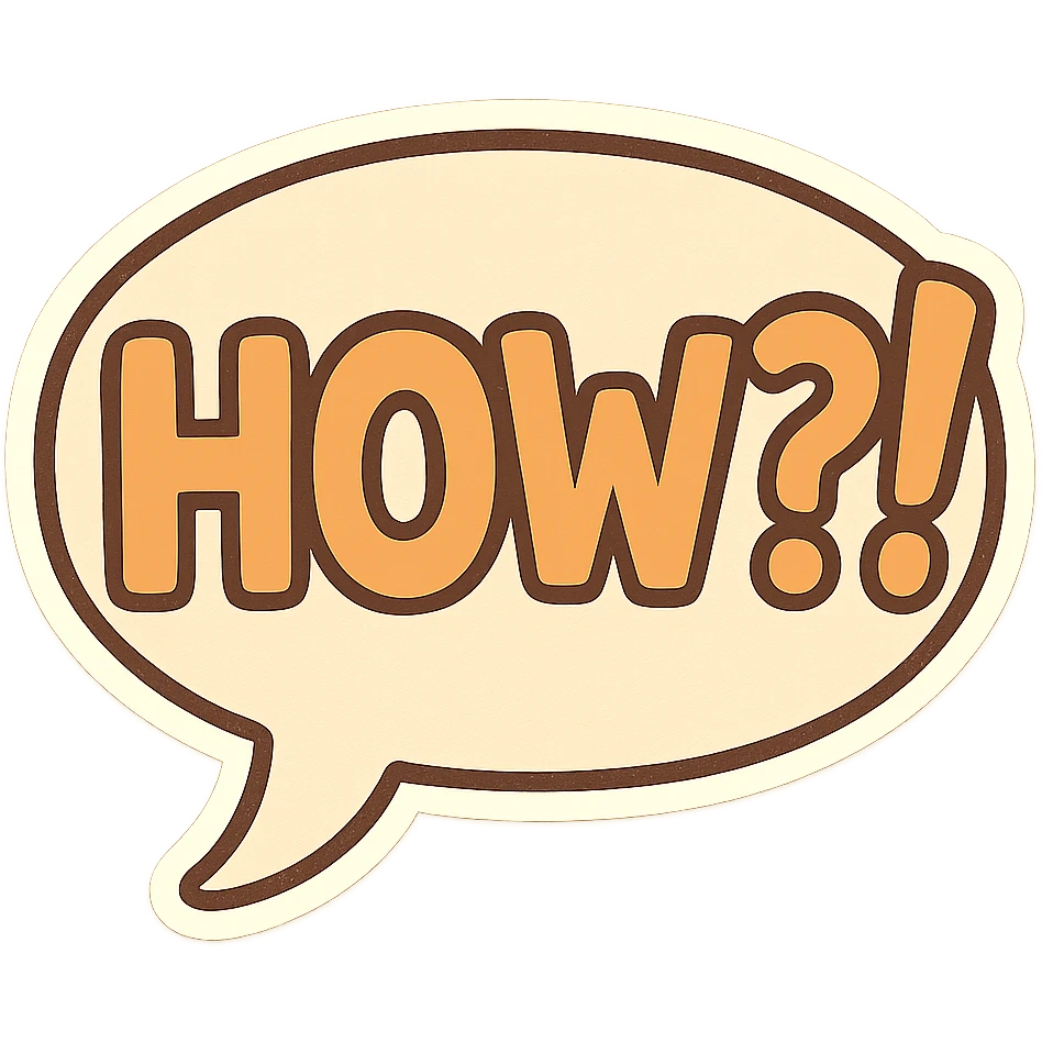 Letters in a big speech-bubble reading "HOW?!" emoji