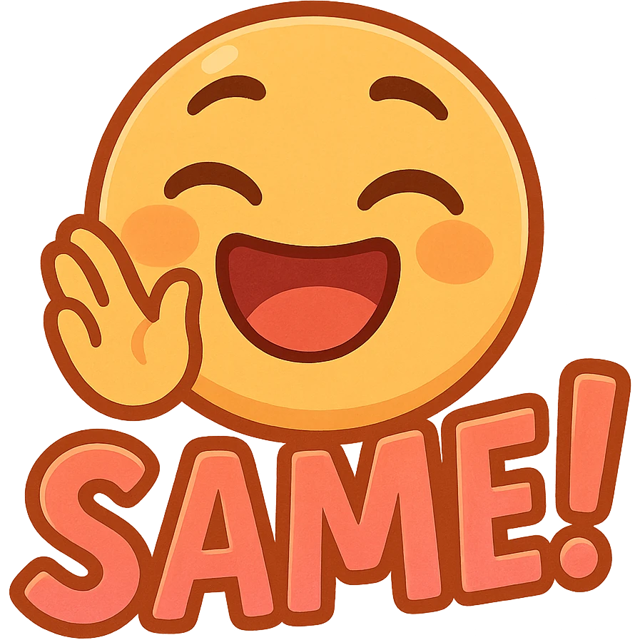 emoji showing the word 'Same!' in a fun, expressive way, bright colors, cheerful emoji