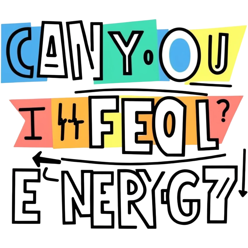 The words can you feel the energy written chaotic emoji
