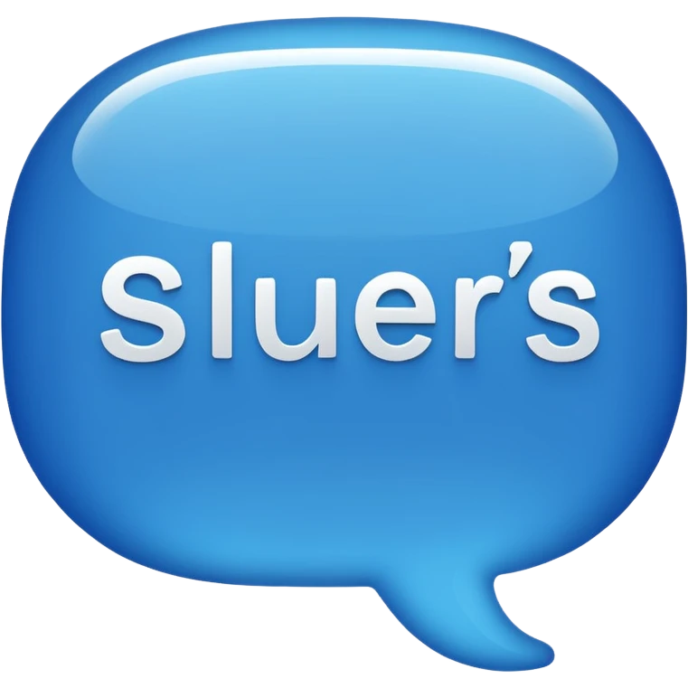 Text message bubble that says “sluers” emoji
