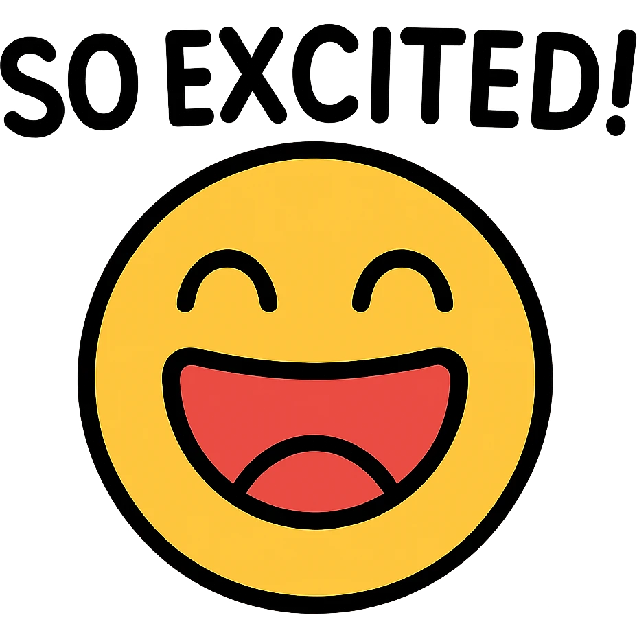 Excited face with text "SO EXCITED!" emoji