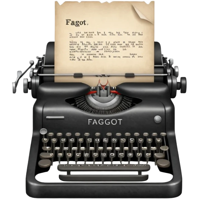 Typewriter with paper that says faggot emoji