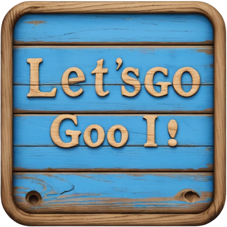 A sign that says "Let's go" in blue writing  emoji
