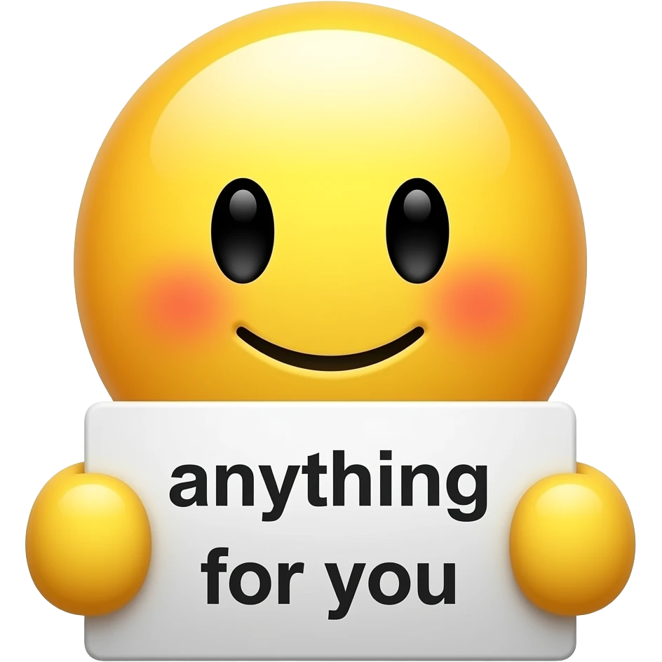 Yellow smiley blushing holding up a sign sign that says "anything for you" emoji