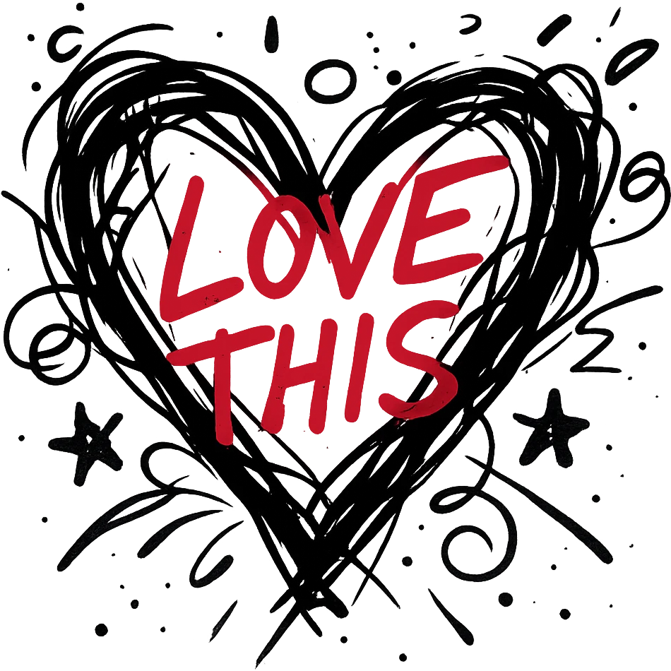 black heart with the words 'LOVE THIS' in red handwriting over it, chaotic doodle style, only black, text in red handwriting emoji
