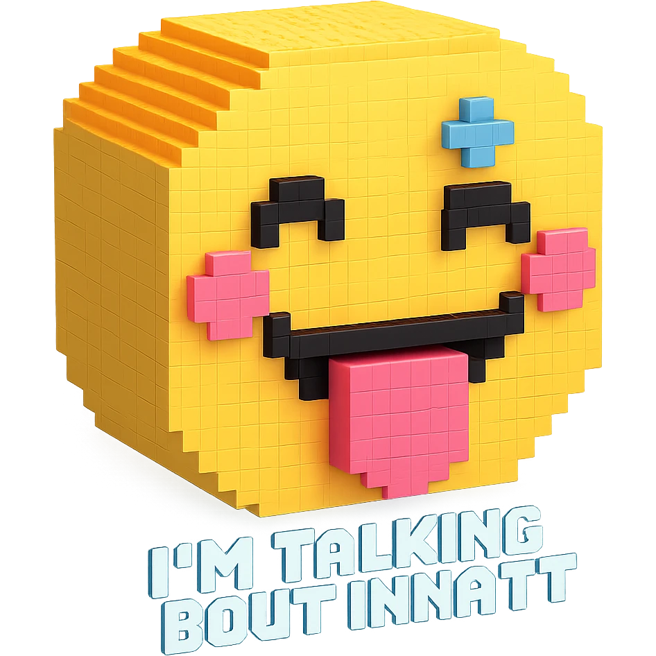 smiling with tongue sticking out
add the words  I’m talking bout innatt  emoji