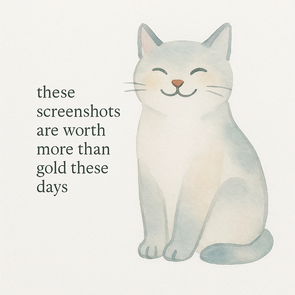 thankful cat sitting and smiling with the phrase 'these screenshots are worth more than gold these days' on a white background, watercolor art style emoji