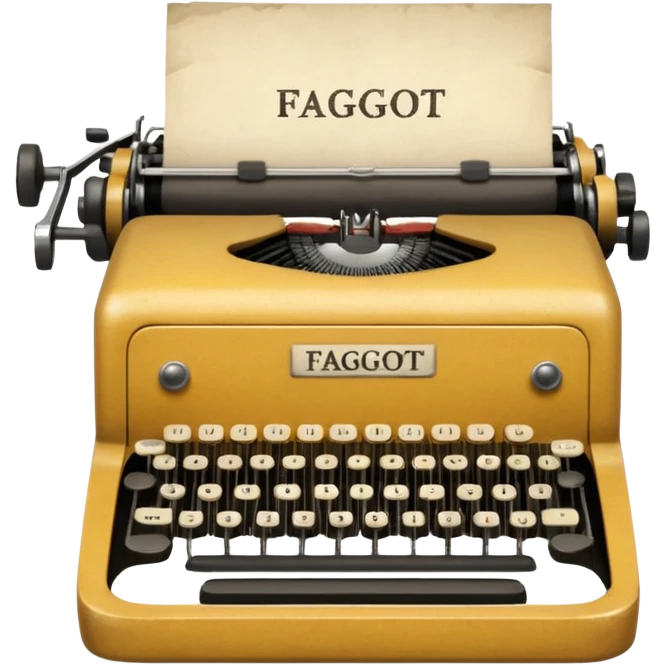 Typewriter with paper that says faggot emoji
