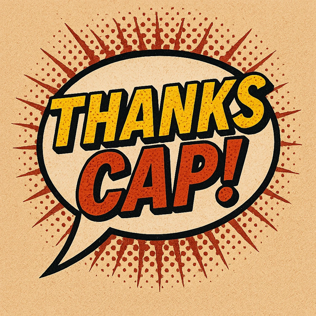 the phrase 'Thanks Cap!' in a comic book style speech bubble, with dynamic text and a pop-art feel emoji