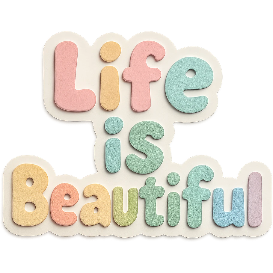 Sticker style "Life is Beautiful" in soft pastel rainbow chubby cute font, no frame, transparent PNG emoji