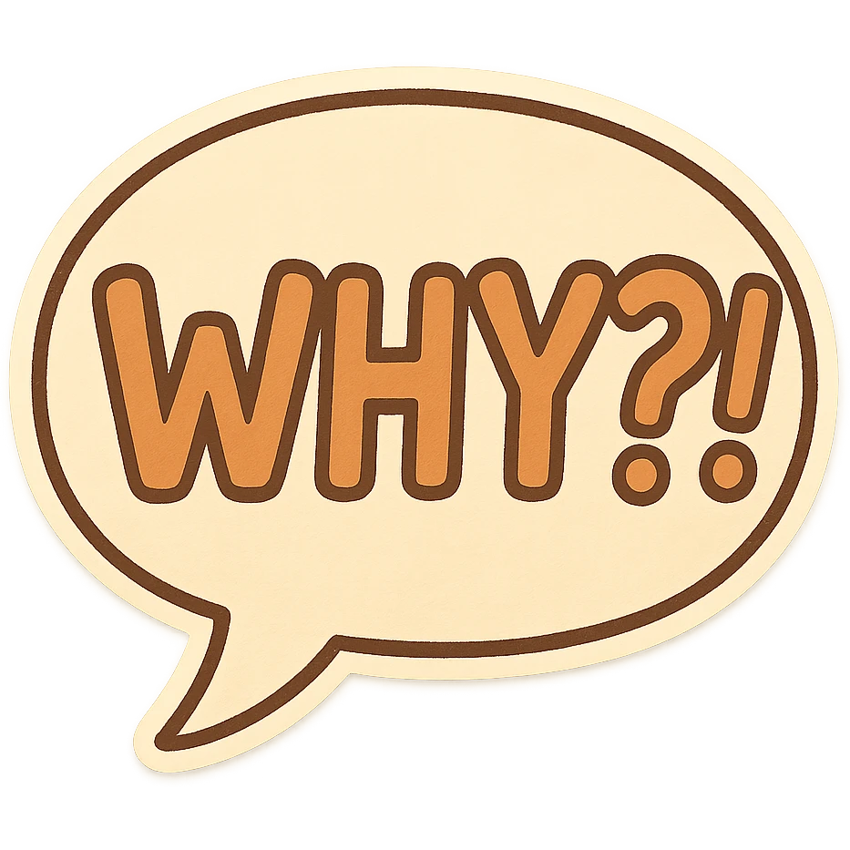 Letters in a big speech-bubble reading "WHY?!" emoji