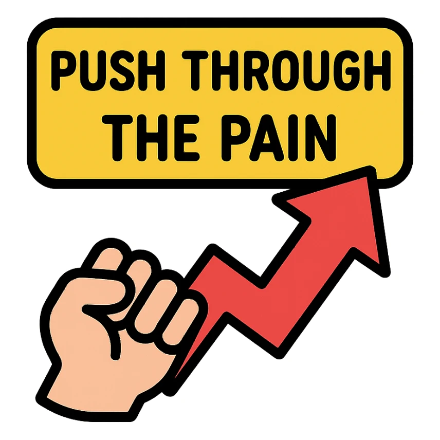 you gotta push through the pain sticker