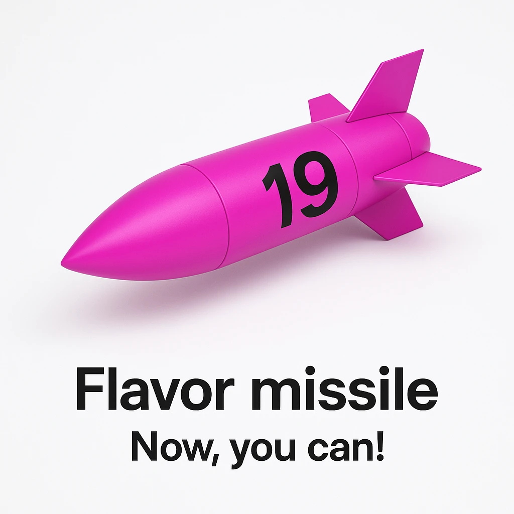 a product image - white background - a sleek, minimalist futuristic missile pod which is colored 255-0-255 pink, with a black number "19" emblazoned on the sign. The product image reads "Flavor missile - Now, you can!" emoji