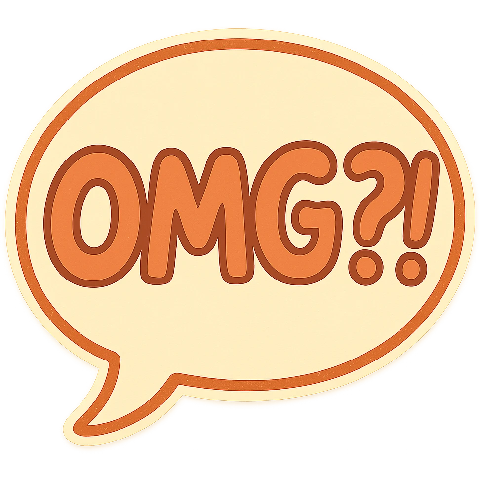 Letters in a big speech-bubble reading "OMG?!" emoji