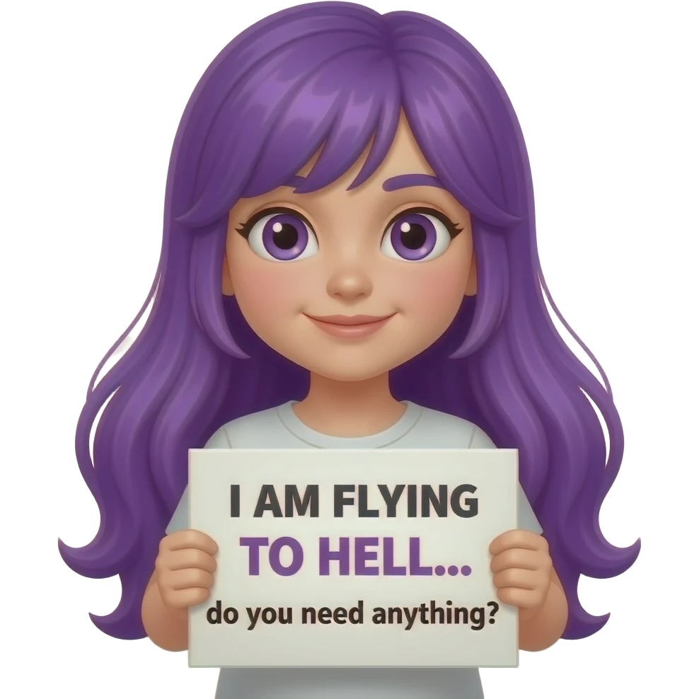girl with long purple hair holding a ICH FAHR ZUR HÖLLE... braucht ihr irgendwas? sign emoji