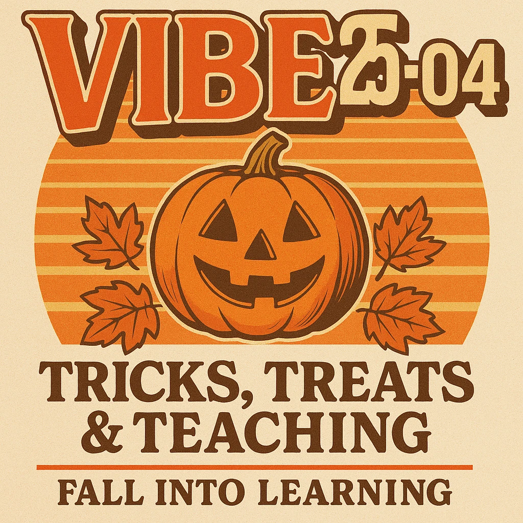 Create a logo that encompasses a retro 80's feel, nostalgic, ALSO RETRO.  Add the words "VIBE25-04: Tricks, Treats & Teaching: Fall Into Learning" emoji