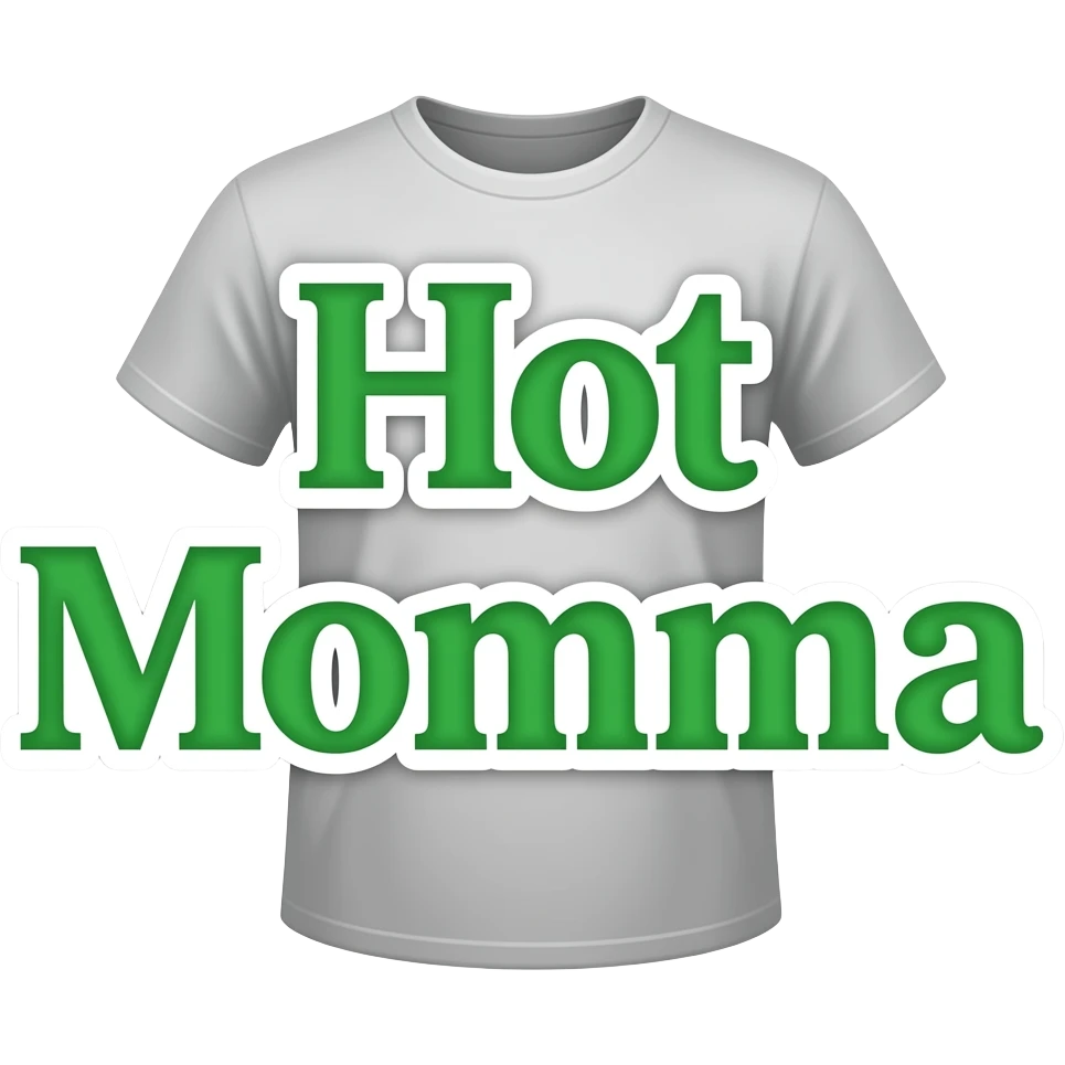 Top word says Hot, bottom word says Momma, green lettering, white bordering emoji