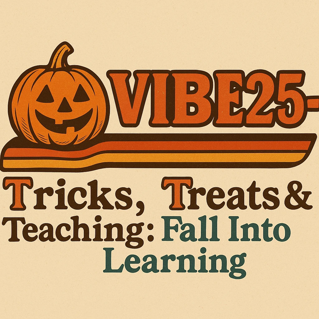 Create a logo that encompasses a retro 80's feel, nostalgic, ALSO RETRO.  Add the words "VIBE25-04: Tricks, Treats & Teaching: Fall Into Learning" emoji