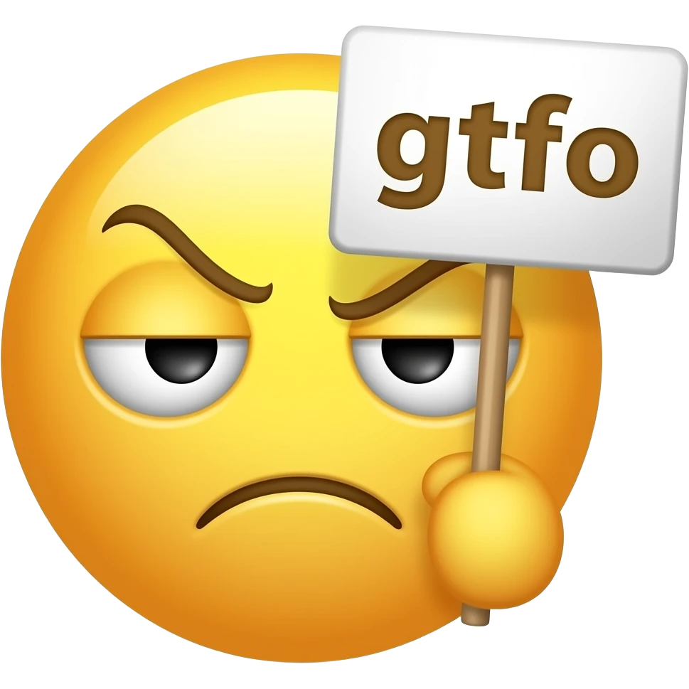 Yellow smiley impatient to you holding up a sign sign that says "gtfo" emoji