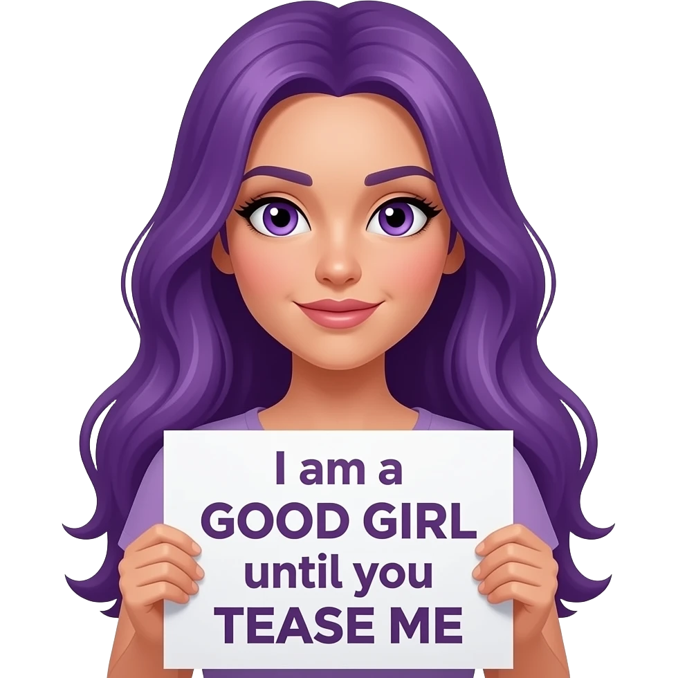 sexy girl with long purple hair and purple eyes holding a I am a GOOD GIRL until you TEASE ME sign emoji