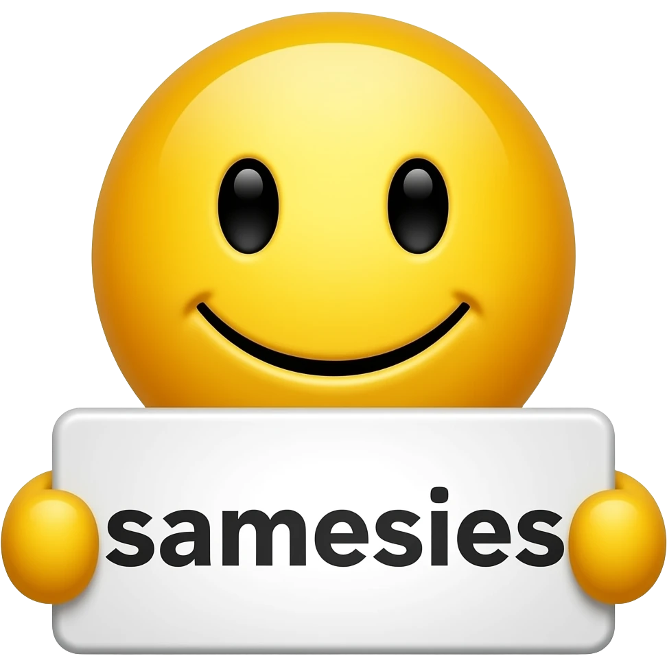 Yellow smiley face holding up a sign that says "samesies emoji
