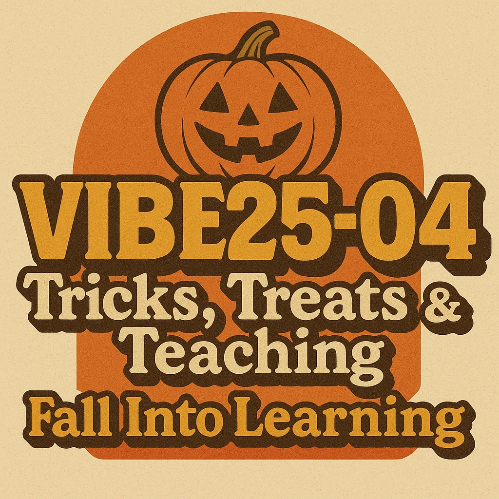 Create a logo that encompasses a retro 80's feel, nostalgic, ALSO RETRO.  Add the words "VIBE25-04: Tricks, Treats & Teaching: Fall Into Learning" emoji