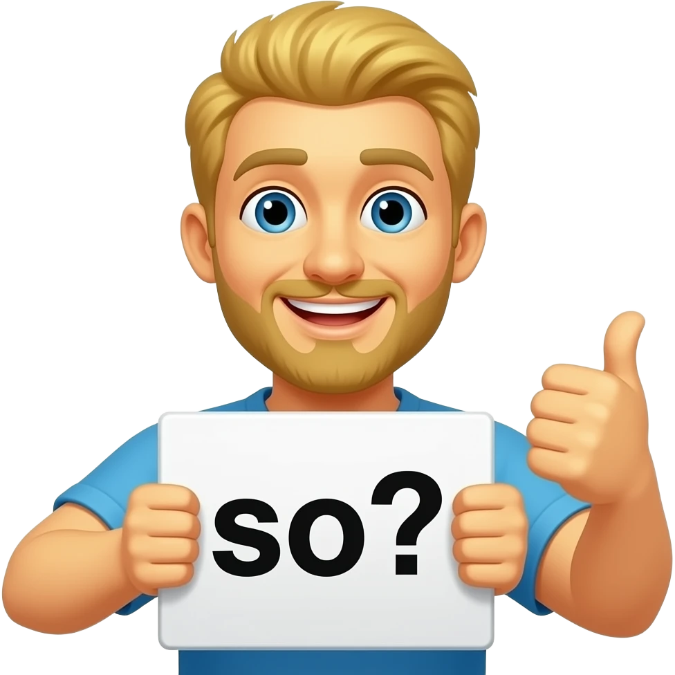 Yellow smiley face shrugging with thumbs up holding up a sign that says "so?" emoji