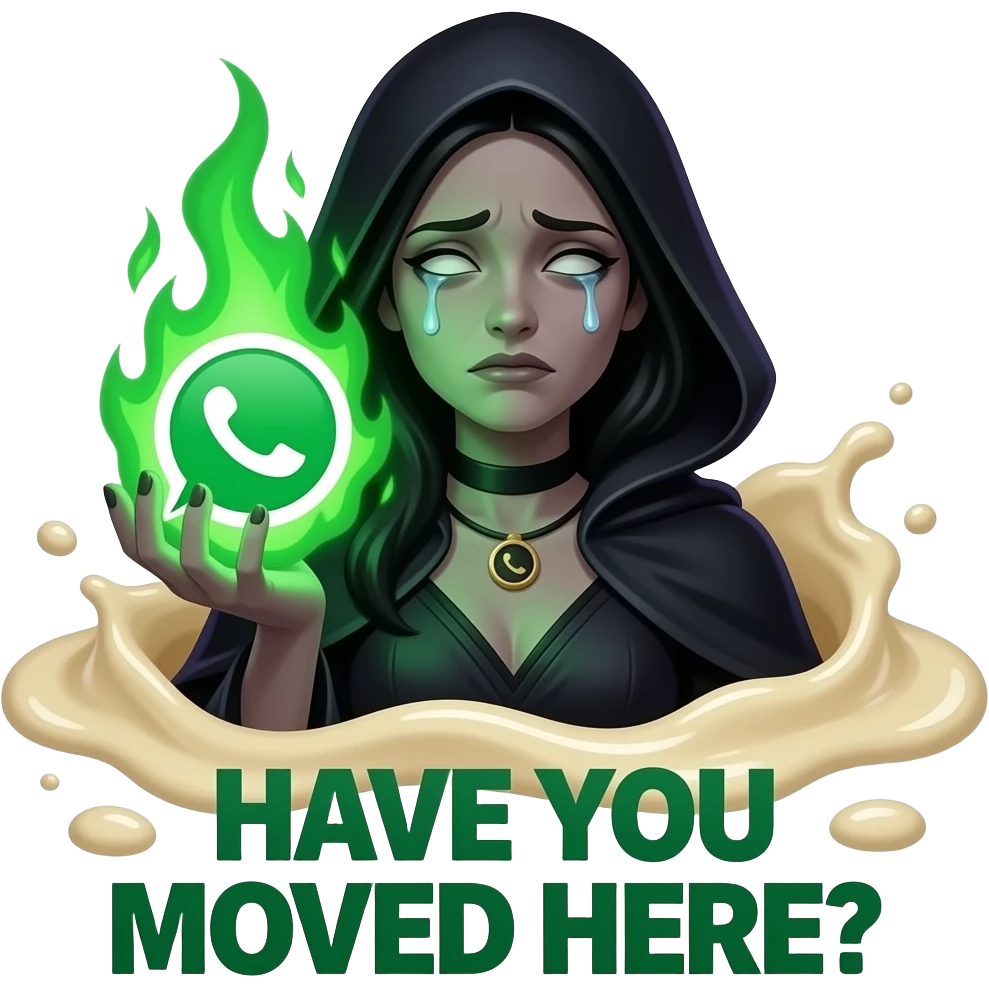 A dark sorcerer’s evil woman is crying expression, hand holding a WhatsApp logo burning with green magical flames, liquid creams, texts bold font on below: 'HAVE YOU MOVED HERE?', cinematic lighting, high-contrast emoji, disgusting, dead, valley of head bones in background emoji