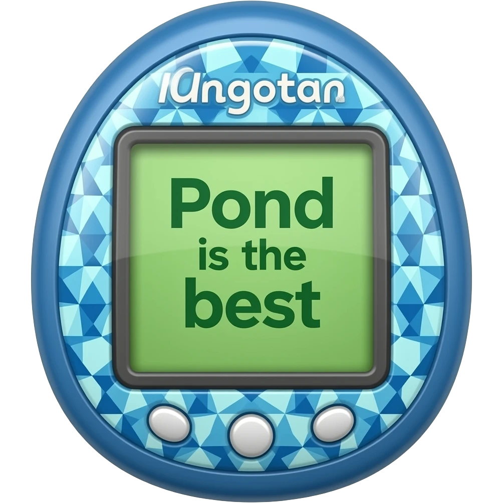 60s vibe blue tamagotchi with patterns on outside that says Pond is the best on the screen emoji