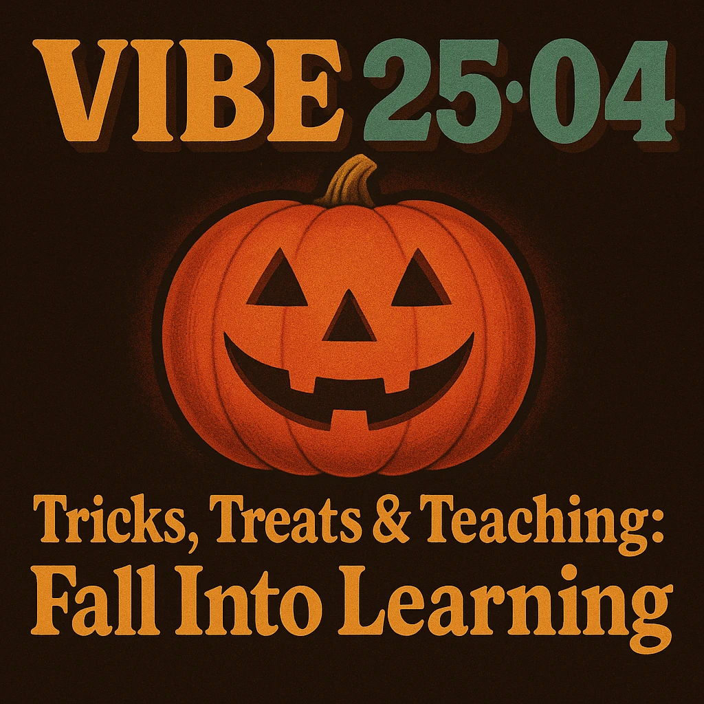 Create a logo that encompasses a retro 80's feel, nostalgic, ALSO RETRO.  Add the words "VIBE25-04: Tricks, Treats & Teaching: Fall Into Learning" emoji