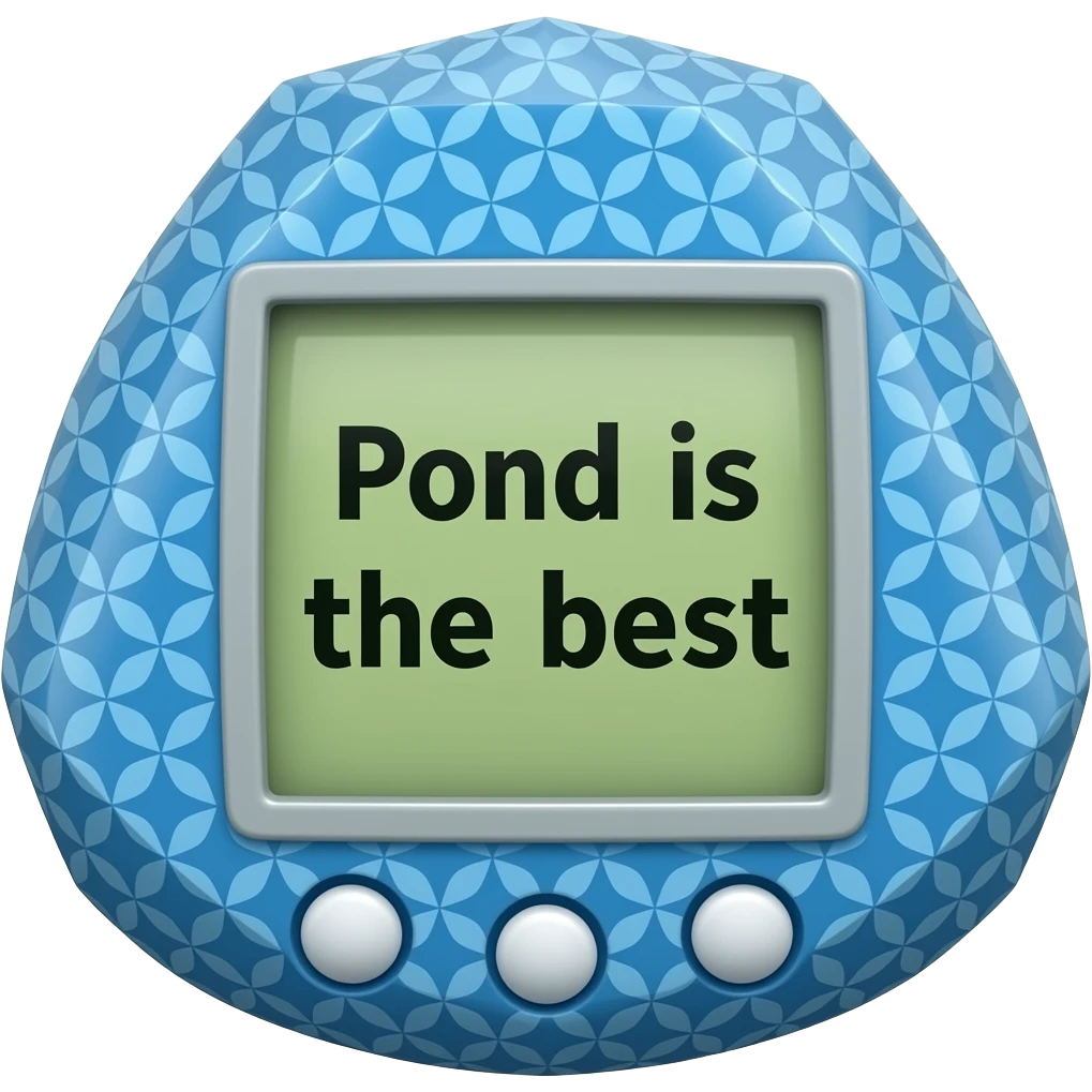 geometric blue tamagotchi with patterns on outside that says Pond is the best on the screen in black letters and no words on the outside top part emoji