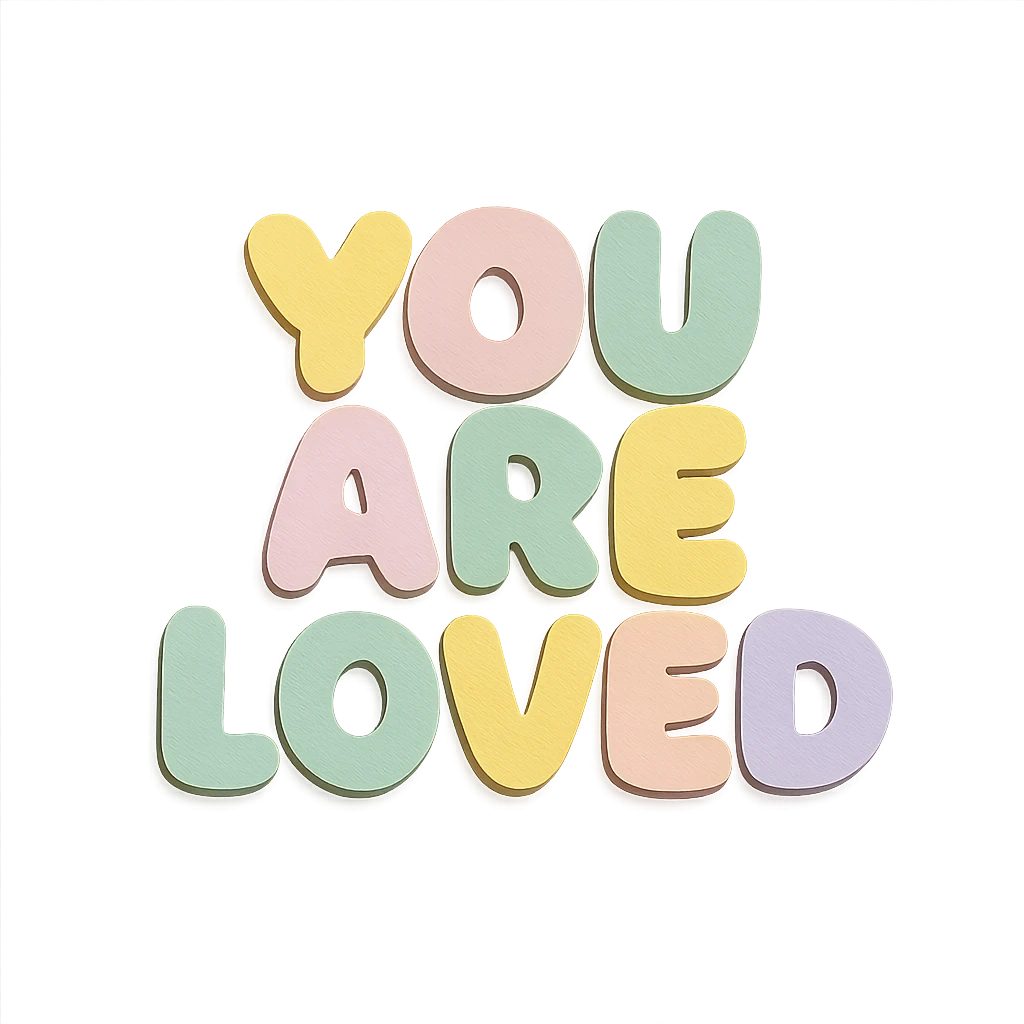 "You Are Loved" in soft pastel rainbow rounded puffy text, kawaii sticker style, no outline, transparent background emoji