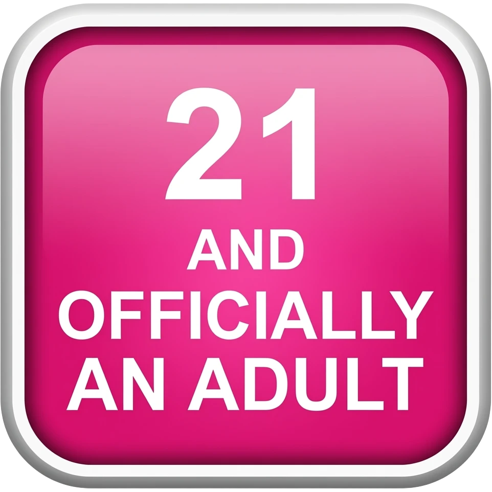 21 AND OFFICIALLY AN ADULT  PINK  SQUARE SIGN emoji