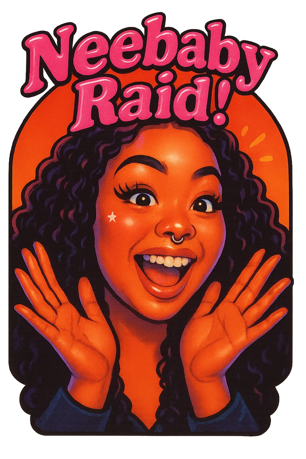 excited 
add the words Neebaby Raid!  in pink  emoji