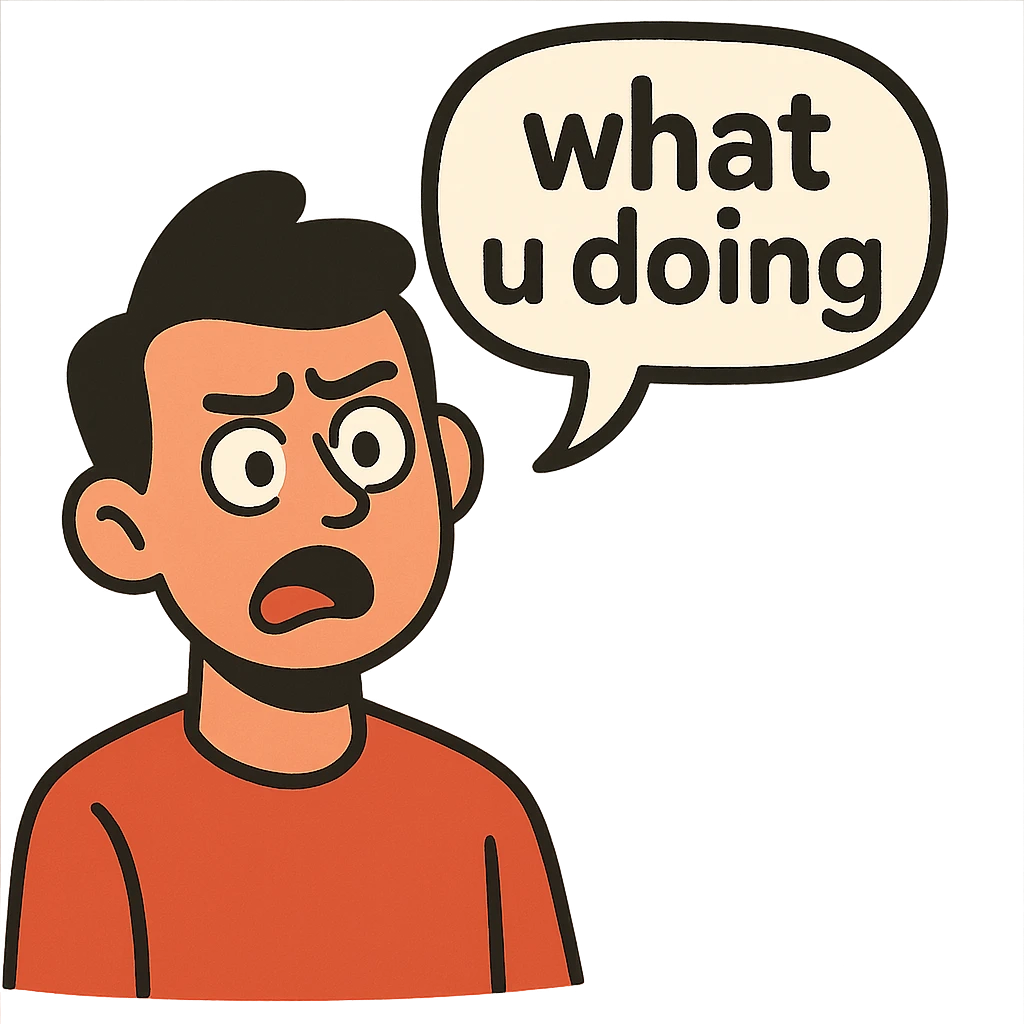 flat toon style person with expressive face and a speech bubble saying 'what u doing' emoji