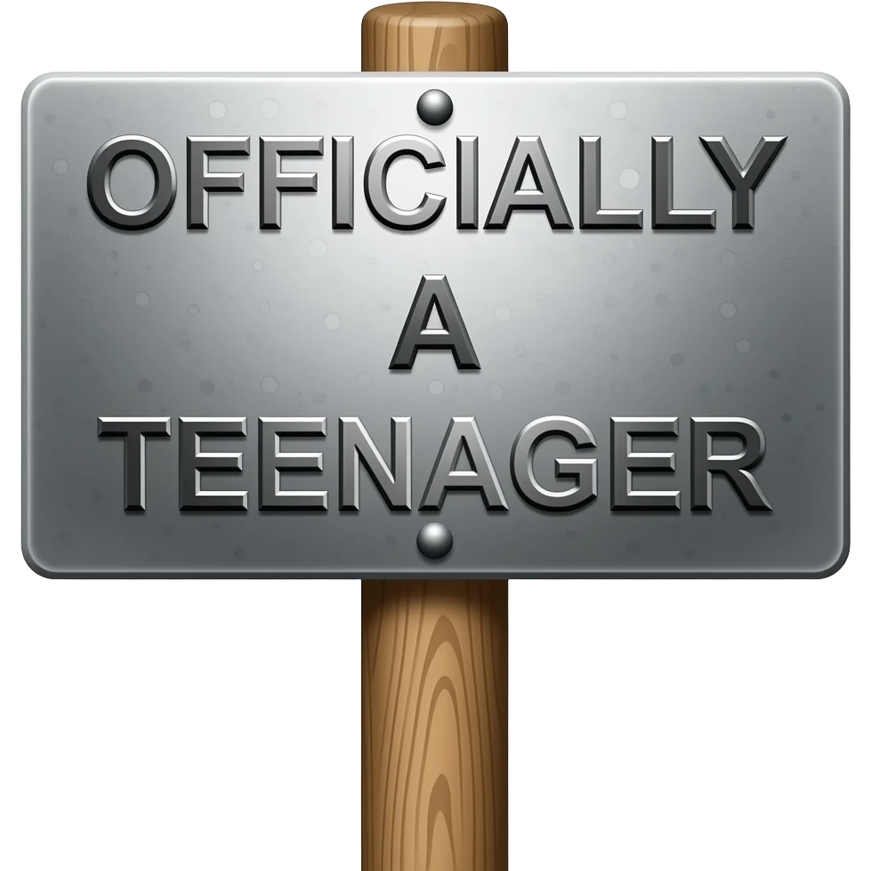 OFFICALLY A TEENAGER SIGN emoji