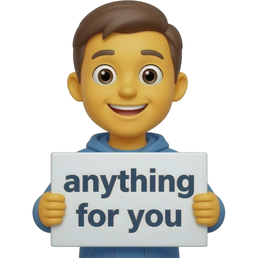 Yellow smiley face holding up a sign that says "anything for you" emoji
