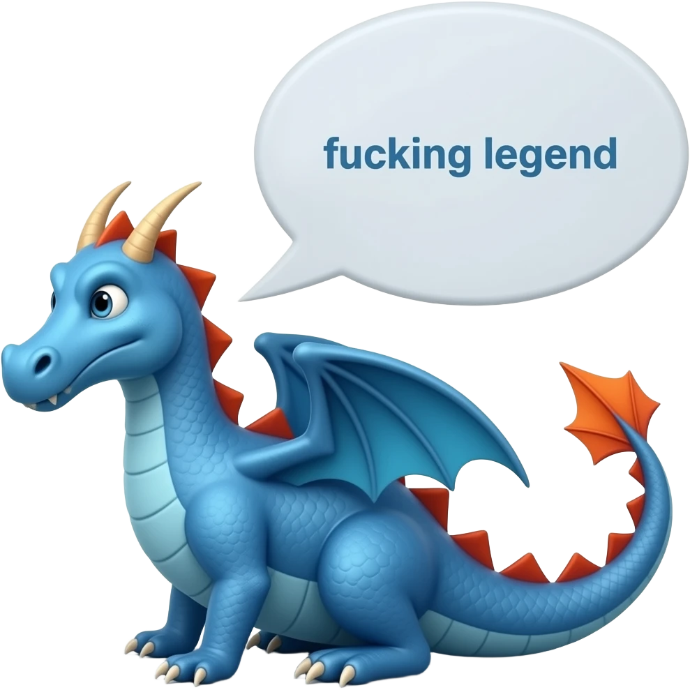 Blue dragon saying fucking legend emoji